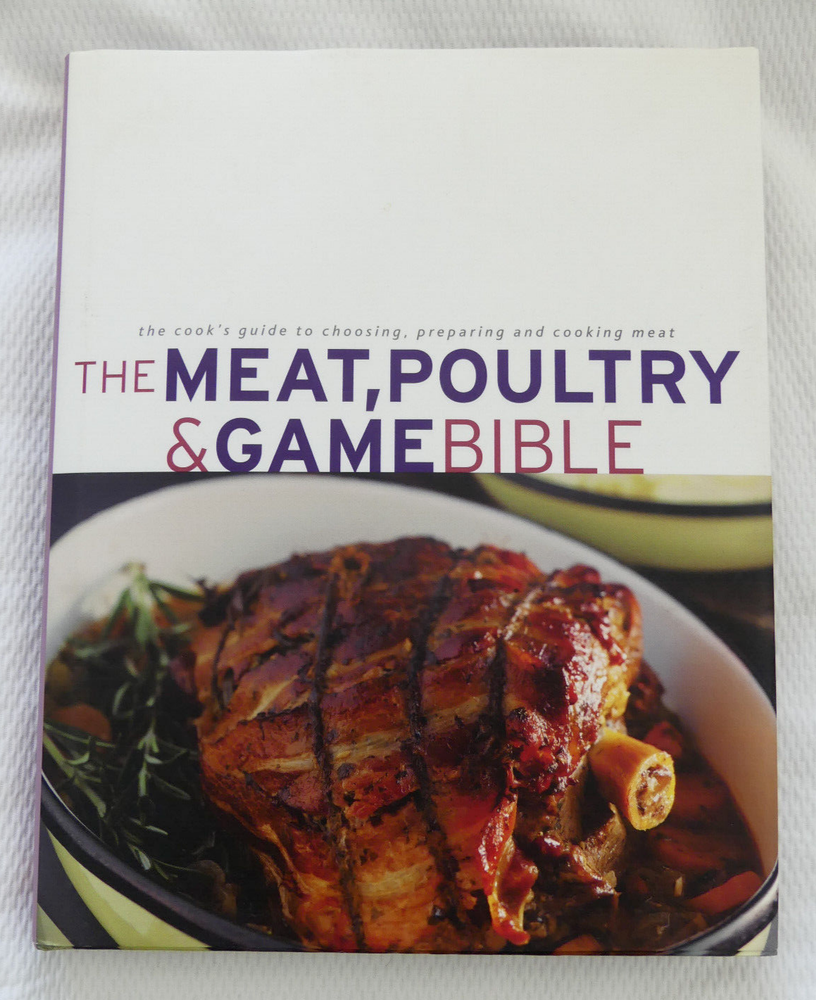 The Meat, Poultry & Game Bible Hardcover BOO Cookbook Recipes Carnivore Roasting
