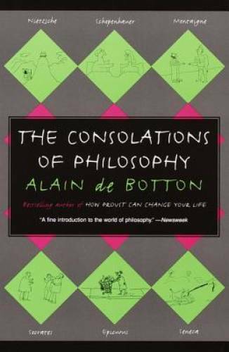The Consolations of Philosophy - Paperback By De Botton, Alain - GOOD