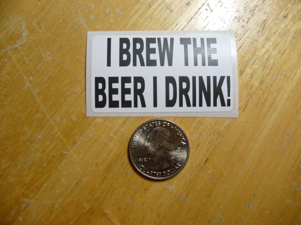 I BREW THE BEER I DRINK STICKER DECAL 1 - 50 BULK PACK AVAILABLE