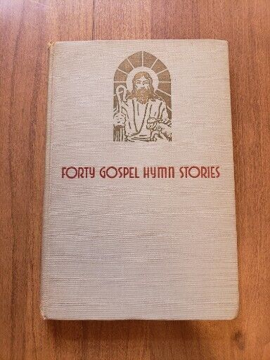 Explore Forty Gospel Hymn Stories by George W. Sanville from Rodeheaver-Hall Mack Co - G