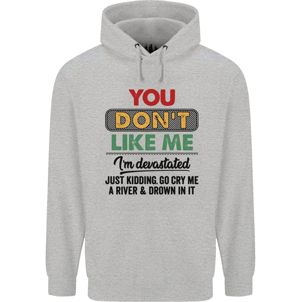 You Dont Like Me Funny Sarcastic Slogan Mens 80% Cotton Hoodie