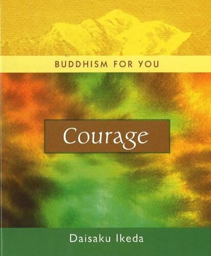 Daisaku Ikeda Courage Hardback Buddhism For You Series Guide