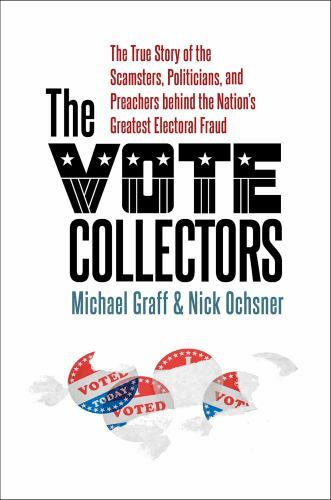 The Vote Collectors: The True Story of the Scamsters, Politicians, and Preachers