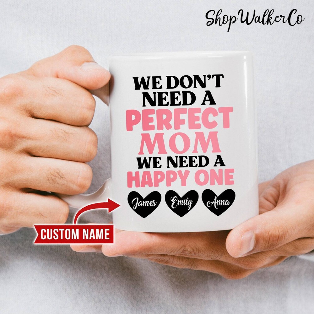 We Don't Need A Perfect Mom Mug Mother's Day Mug Mom Gift Mother's Day Gift
