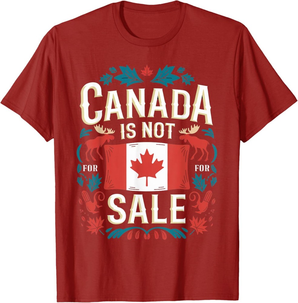 Canada Is Not For Sale Cool Pride Flag Gift Friends Unisex T-Shirt