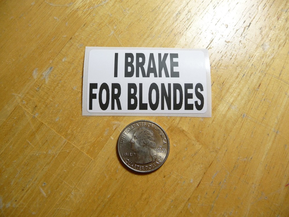 I BRAKE FOR BLONDES DECAL 1 - 50 BULK PACK AVAILABLE