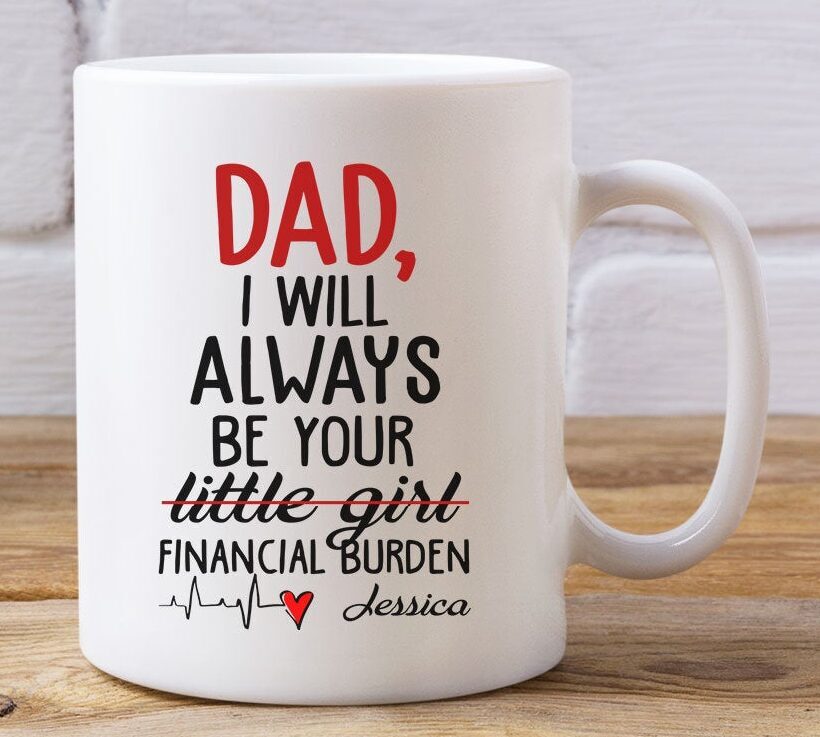 Personalized Dad Financial Burden Mug Fathers Day Cup Gift For Dad Gift From