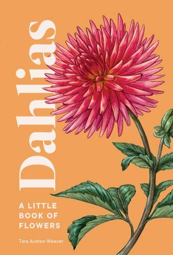 Dahlias A Little Book of Flowers Format: Hardback