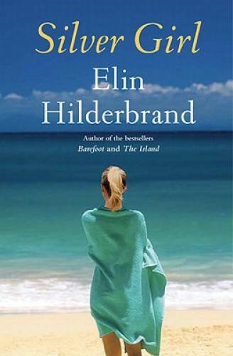Silver Girl: A Novel - Hardcover By Hilderbrand, Elin - GOOD