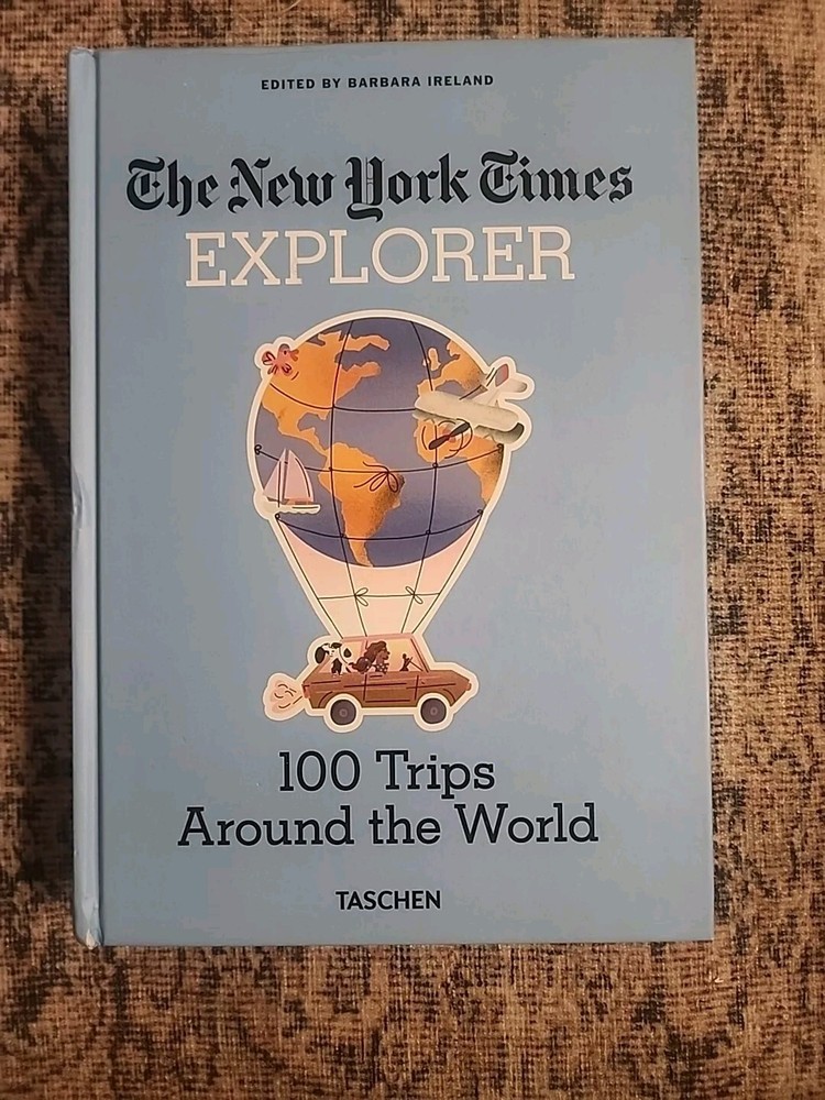 The New York Times Explorer 100 Trips Around The World 2021 EDITION