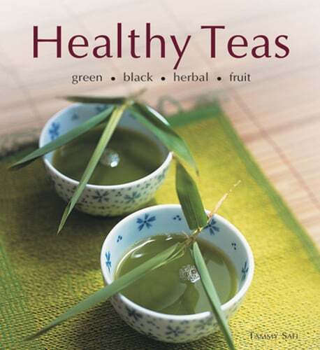 Healthy Teas: Green, Black, Herbal, Fruit by Tammy Safi: New