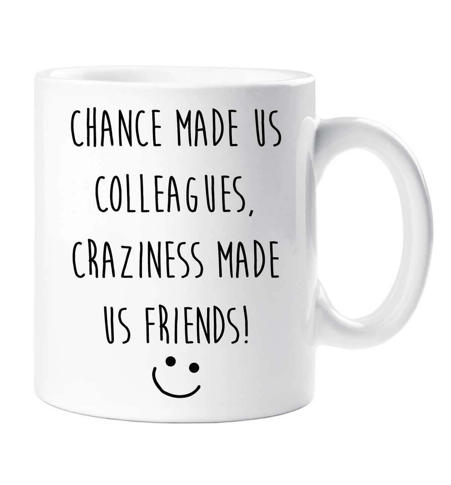Colleague Mug Chance Made Us Colleagues Craziness Made Us Friends Funny Novelty