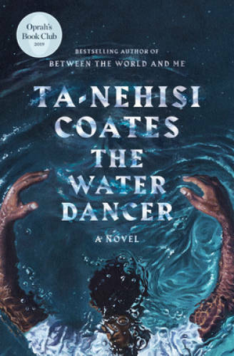 The Water Dancer: A Novel - Hardcover By Coates, Ta-Nehisi - VERY GOOD