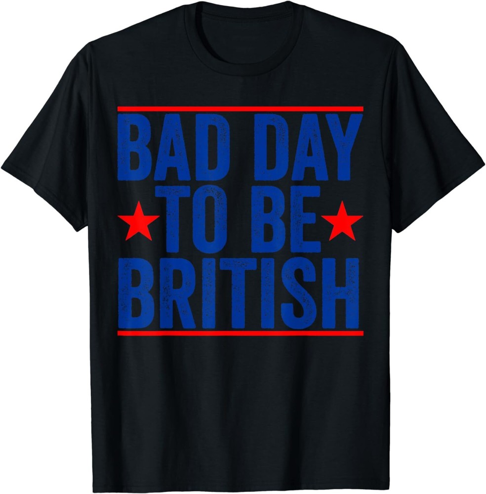 4th Of July Bad Day To Be British Funny Meme Design Unisex T-Shirt