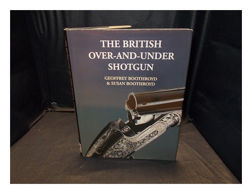 BOOTHROYD, Geoffrey (B. 1925 British over-and-under shotgun / Geoffrey Boothro