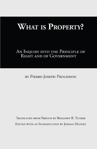 Pierre-Joseph Proudhon What Is Property? (Paperback)