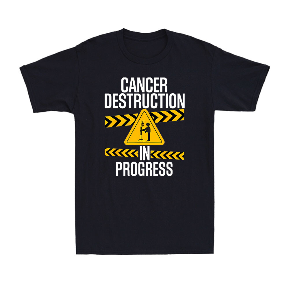 Cancer Destruction In Progress Cancer Survivor Fighter Gift Men's Cotton T-Shirt