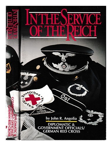 ANGOLIA, JOHN R In the Service of the Reich 1995 First Edition Hardcover