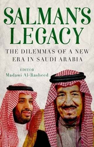 Salman's Legacy Saudi Arabias New Era Dilemmas by Al-Rasheed Used