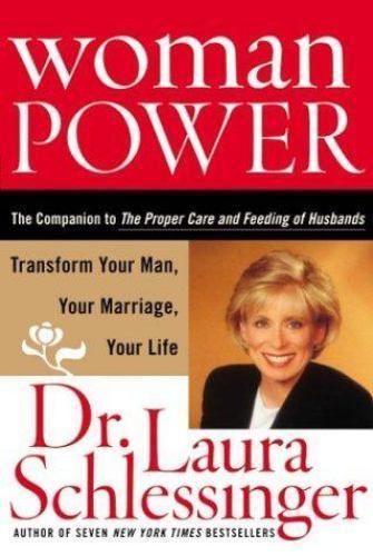 Woman Power : Transform Your Man, Your Marriage, Your Life by Schlessinger, Laur