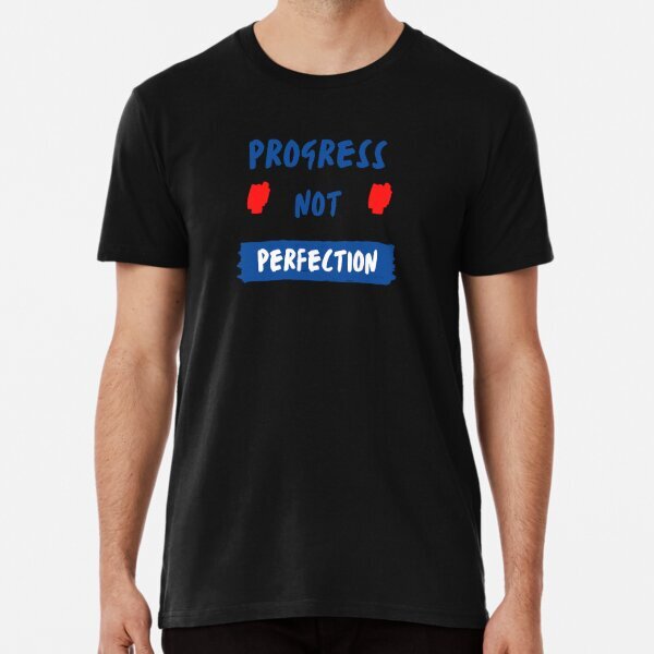 Progress Not Perfection Art Premium Political America Made in USA T-Shirt S-5XL