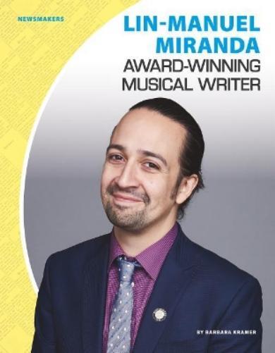 Discover Barbara Kramer's Lin-Manuel Miranda Biography in Newsmakers Set 2 Hardcover