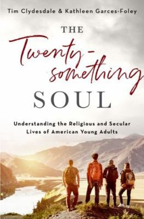 The Twentysomething Soul : Understanding the Religious and Secula