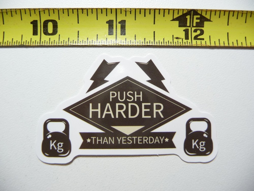 Push Harder Than Yesterday Gym Fitness Weightlifting Decal Sticker