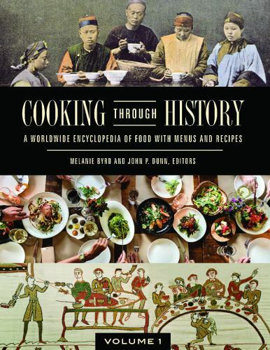 Cooking through History: A Worldwide Encyclopedia of Food with Menus and Recipes
