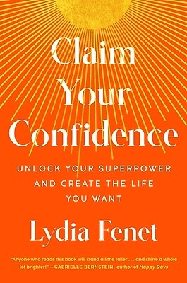 Claim Your Confidence Unlock Your Super Lydia Fenet Hardcover
