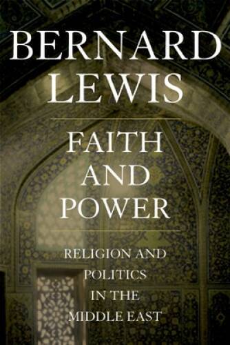 Faith and Power: Religion and Politics in the Middle East - VERY GOOD