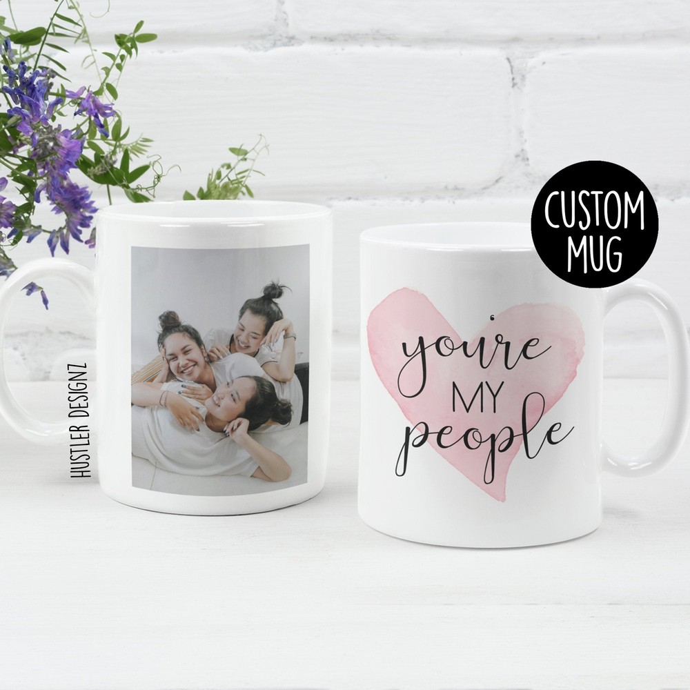 You're My People Mug Best Friend Gifts Personalized Mug Custom Photo Mug Gift
