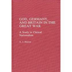 God, Germany, and Britain in the Great War: A Study in Clerical Nationalism, Hoo