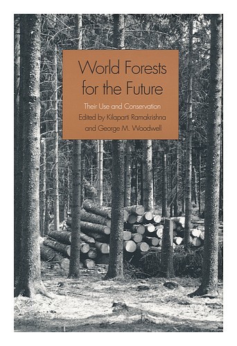RAMAKRISHNA, KILAPARTI AND WOODWELL, GEORGE M. (EDS. ) World Forests for the Fut