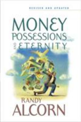 Money, Possessions, and Eternity: A Comprehensive Guide to What the Bible Says a
