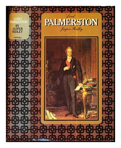 RIDLEY, JASPER GODWIN Lord Palmerston / [by] Jasper Ridley 1970 First Edition Ha