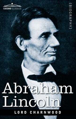 Abraham Lincoln by Baron Charnwood, Godfrey Rathbone Benson: New