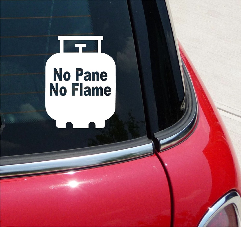 NO PANE NO FLAME VINYL DECAL STICKER PROPANE TANK GRILL COOKOUT CAR TRUCK WINDOW