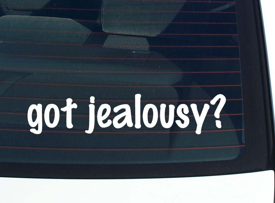 Got jealousy Funny car decal bumper sticker vinyl window