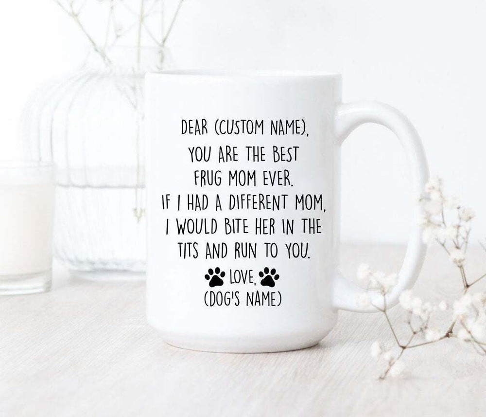 You Are The Best Frug Mom Ever Mug Frug Coffee Mom Mug Frug Mom Gifts Best Frug