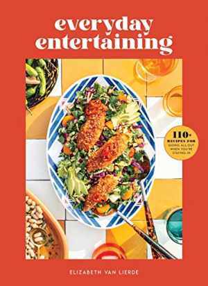 Everyday Entertaining Hardcover by Van Lierde Elizabeth Features 110+ Recipes for Hosting with Ease and Style – Good