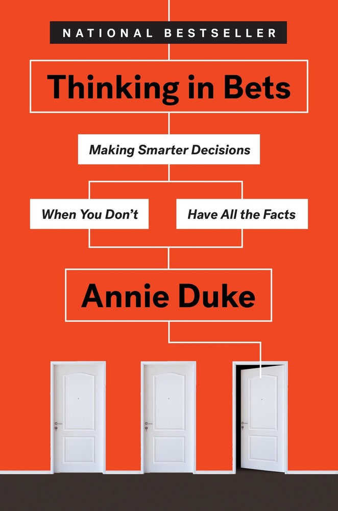 Thinking in Bets - Smarter Decision-Making With Limited Facts