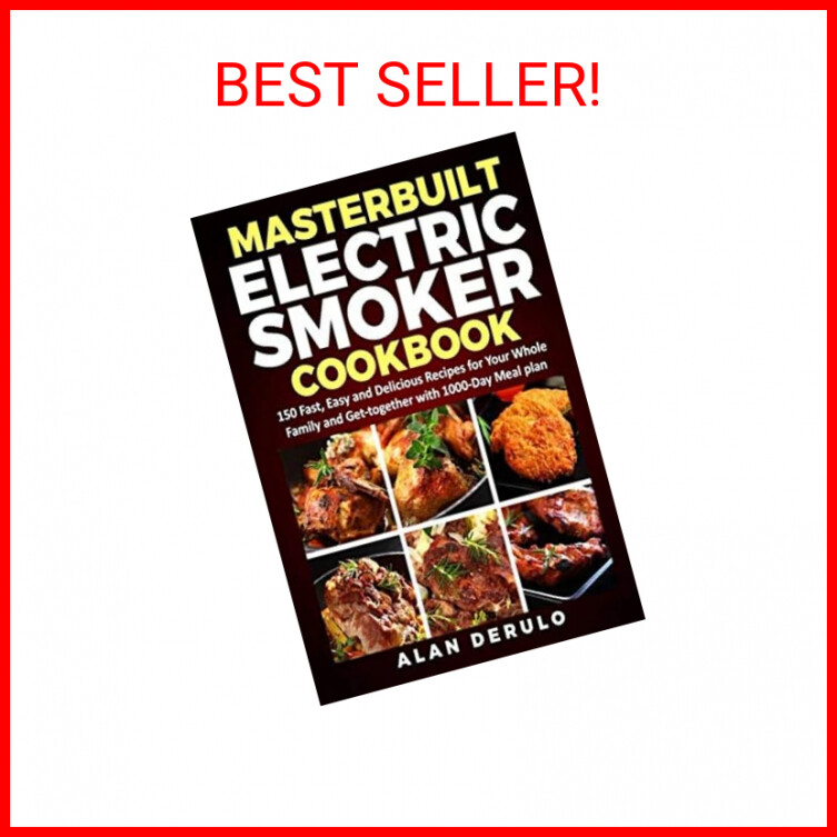 Masterbuilt Electric Smoker Cookbook with 150 Fast Easy Delicious Recipes