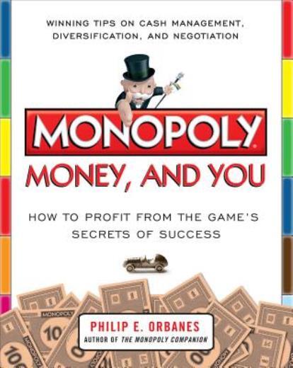 Monopoly, Money, And You: How To Profit From The Game's Secrets Of Success