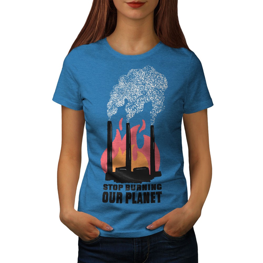Wellcoda Stop Burning Our Planet Environmental Womens T-shirt