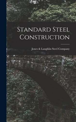 Jones & Laughlin Steel Company’s Innovative Standard Steel Construction