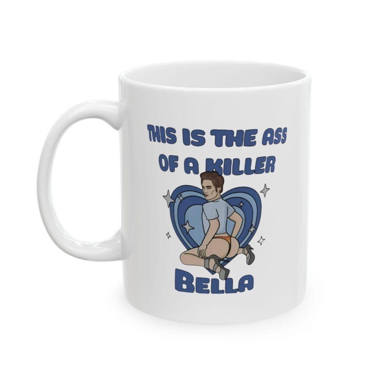 This Is The Ass Of A Killer Bella Mug, Funny Large Mug Robert Pattinson, Twiligh