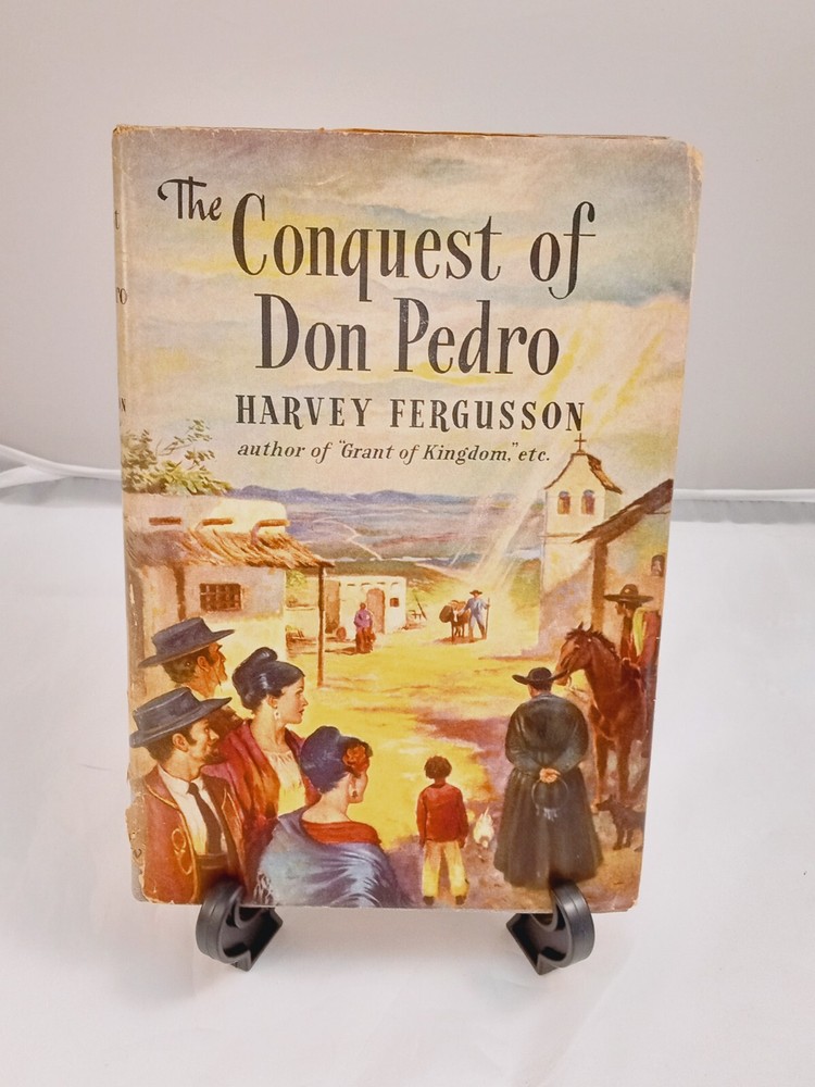 The Conquest Of Don Pedro By Harvey Ferguson Book Club Edition 1954