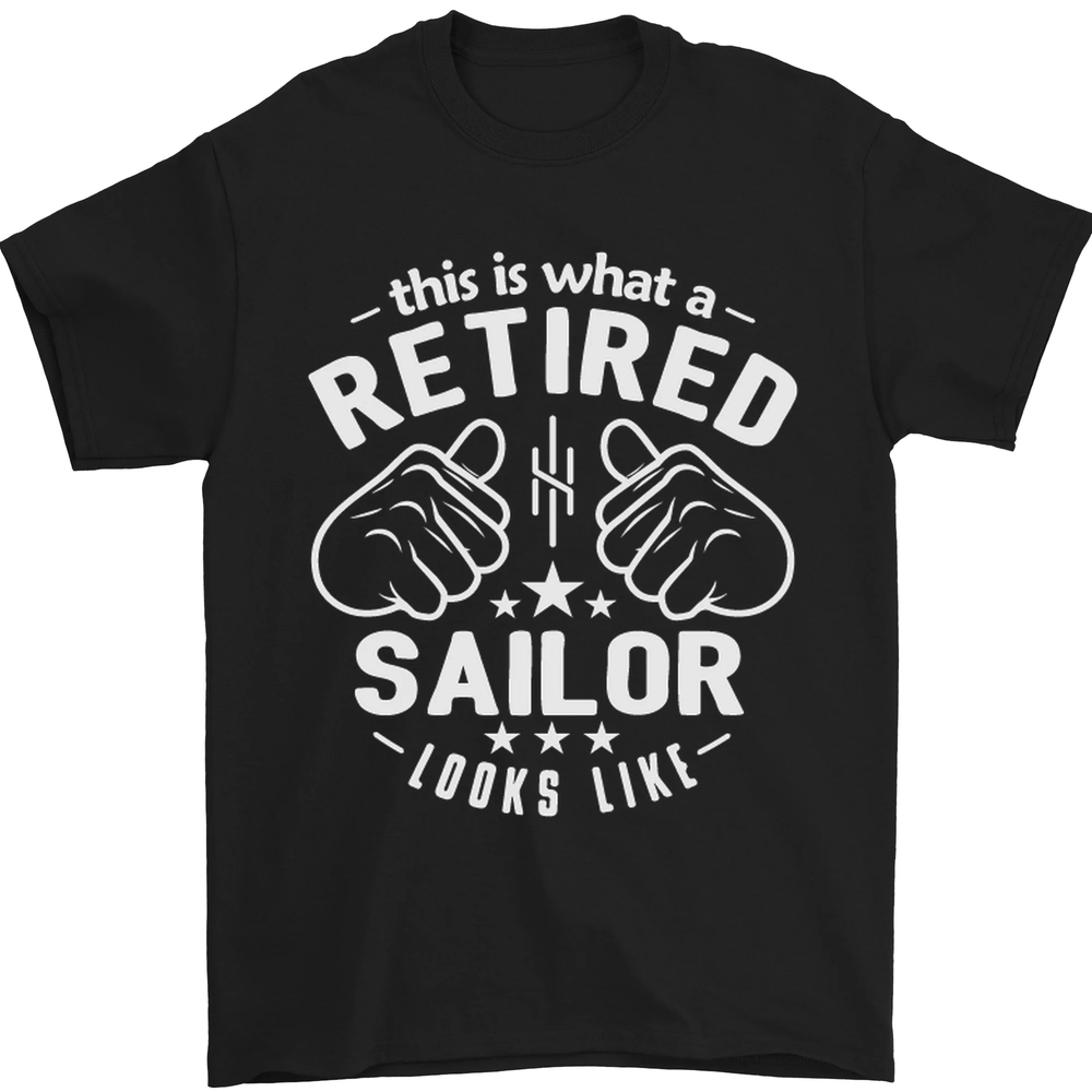 This Is What a Retired Sailor Looks Like Mens T-Shirt 100% Cotton