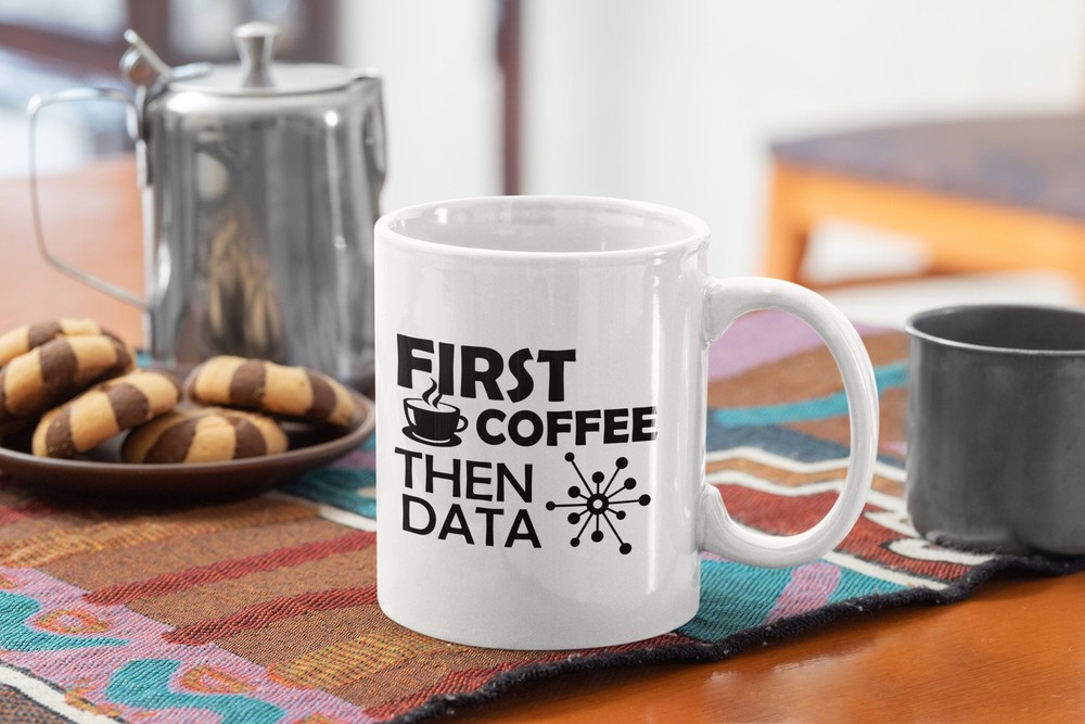 Funny Data Analyst Coffee Mug - First Coffee Then Data White Mug  